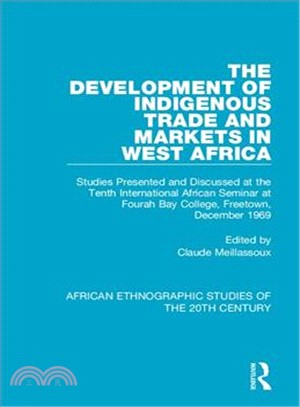 The Development of Indigenous Trade and Markets in West Africa ― Studies Presented and Discussed at the Tenth International African Seminar at Fourah Bay College, Freetown, December 1969