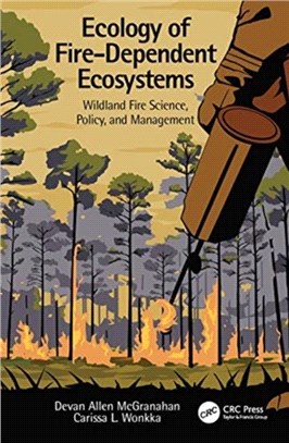 Ecology of Fire-Dependent Ecosystems：Wildland Fire Science, Policy, and Management