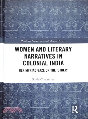 Women and Literary Narratives in Colonial India ― Her Myriad Gaze on the Other