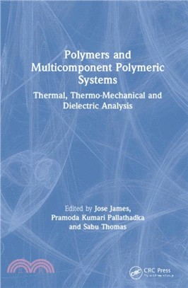 Polymers and Multicomponent Polymeric Systems：Thermal, Thermo-Mechanical and Dielectric Analysis