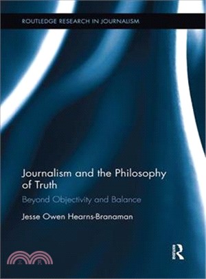 Journalism and the Philosophy of Truth ― Beyond Objectivity and Balance