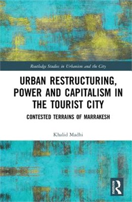 Urban Restructuring, Power and Capitalism in the Tourist City ― Contested Terrains of Marrakesh