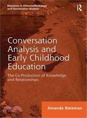 Conversation analysis and early childhood education :  the co-production of knowledge and relationships /