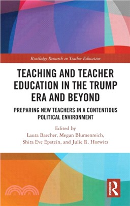 Teacher Education in the Trump Era and Beyond：Preparing New Teachers in a Contentious Political Climate