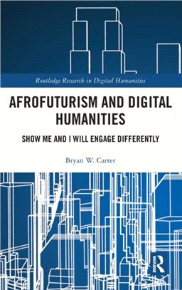 Afrofuturism and Digital Humanities：Show Me and I Will Engage Differently