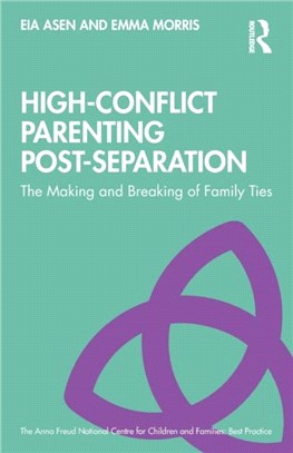 High-Conflict Parenting Post-Separation：The Making and Breaking of Family Ties