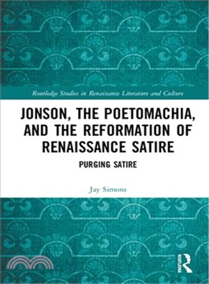 Jonson, the Poetomachia, and the Reformation of Renaissance Satire ― Purging Satire