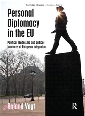 Personal Diplomacy in the Eu ― Political Leadership and Critical Junctures of European Integration