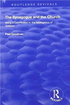 The Synagogue and the Church：BEING A CONTRIBUTION TO THE APOLOGETICS OF JUDAISM