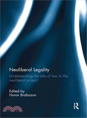Neoliberal Legality ― Understanding the Role of Law in the Neoliberal Project