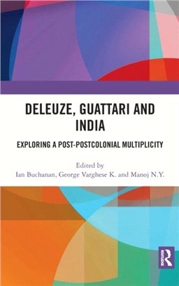 Deleuze, Guattari and India：Exploring a Post-Postcolonial Multiplicity