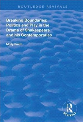 Breaking Boundaries：Politics and Play in the Drama of Shakespeare and His Contemporaries