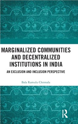 Marginalized Communities and Decentralized Institutions in India：An Exclusion and Inclusion Perspective