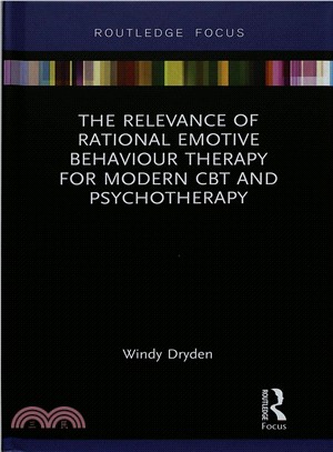 The Relevance of Rational Emotive Behaviour Therapy for Modern Cbt and Psychotherapy