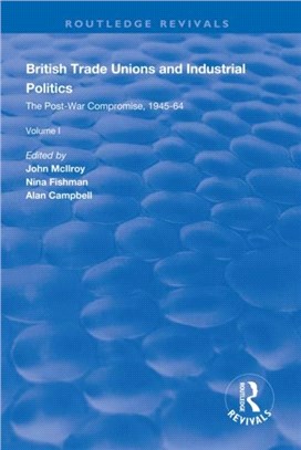 British Trade Unions and Industrial Politics：The Post-war Compromise, 1945-1964