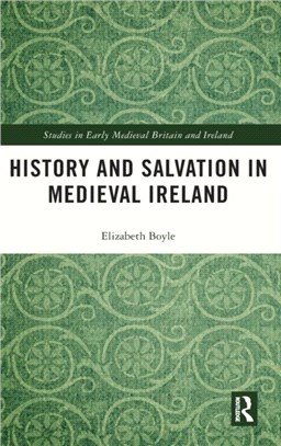 History and Salvation in Medieval Ireland