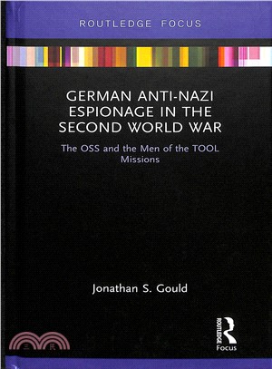 German Anti-nazi Espionage in the Second World War ― The Oss and the Men of the Tool Missions