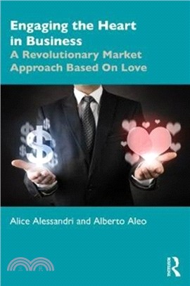 Engaging the Heart in Business：A Revolutionary Market Approach Based On Love