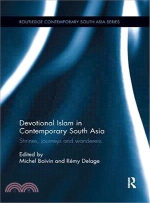 Devotional Islam in Contemporary South Asia ― Shrines, Journeys and Wanderers