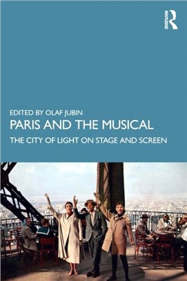 Paris and the Musical：The City of Light on Stage and Screen
