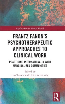 Frantz Fanon's Psychotherapeutic Approaches to Clinical Work：Practicing Internationally with Marginalized Communities