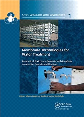 Membrane Technologies for Water Treatment：Removal of Toxic Trace Elements with Emphasis on Arsenic, Fluoride and Uranium