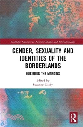 Gender, Sexuality and Identities of the Borderlands：Queering the Margins