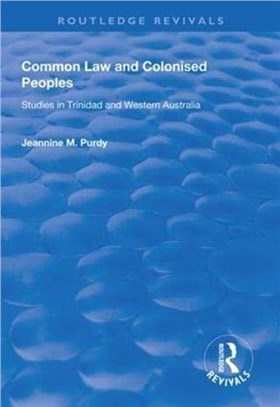 Common Law and Colonised Peoples：Studies in Trinidad and Western Australia