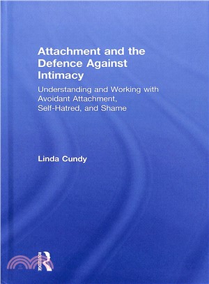 Attachment and the Defence Against Intimacy ― Understanding and Working With Avoidant Attachment, Self-hatred, and Shame