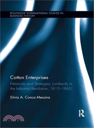 Cotton Enterprises ― Networks and Strategies: Lombardy in the Industrial Revolution, 1815-1860