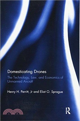 Domesticating Drones ― The Technology, Law, and Economics of Unmanned Aircraft