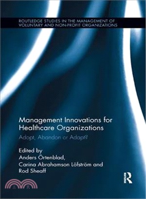 Management Innovations for Healthcare Organizations ― Adopt, Abandon or Adapt?
