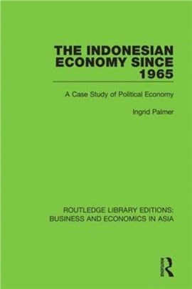 The Indonesian Economy Since 1965：A Case Study of Political Economy