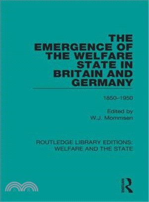 The Emergence of the Welfare State in Britain and Germany, 1850-1950