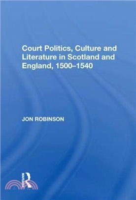 Court Politics, Culture and Literature in Scotland and England, 1500-1540