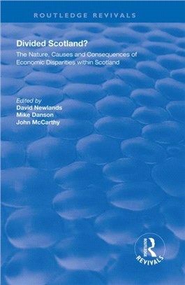 Divided Scotland?：The Nature, Causes and Consequences of Economic Disparities within Scotland