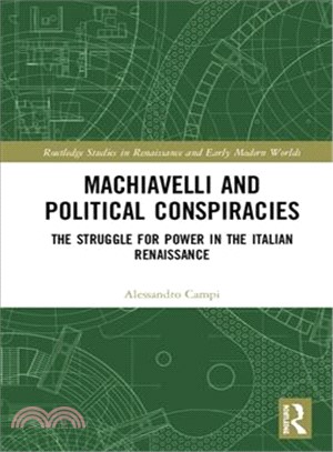 Machiavelli and Political Conspiracies ― The Struggle for Power in the Italian Renaissance