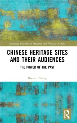 Chinese Heritage Sites and their Audiences：The Power of the Past
