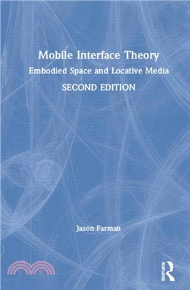 Mobile Interface Theory：Embodied Space and Locative Media