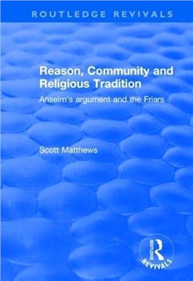 Reason, Community and Religious Tradition：Anselm's Argument and the Friars