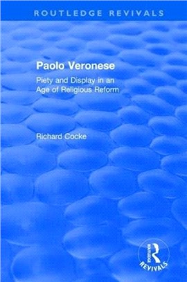 Paolo Veronese：Piety and Display in an Age of Religious Reform