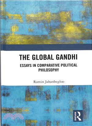 The Global Gandhi ― Essays in Comparative Political Philosophy