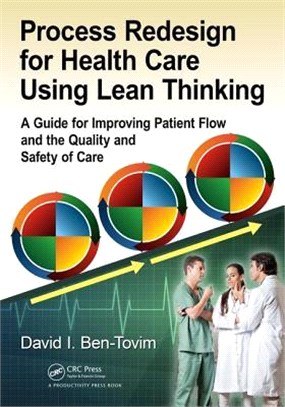 Process Redesign for Health Care Using Lean Thinking ─ A Guide for Improving Patient Flow and the Quality and Safety of Care