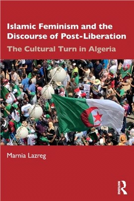 Islamic Feminism and the Discourse of Post-Liberation：The Cultural Turn in Algeria