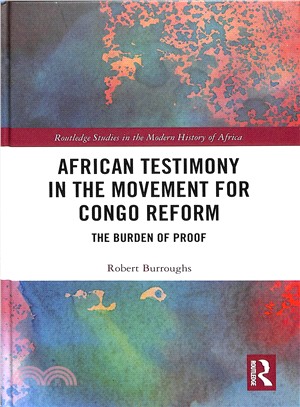 African Testimony in the Movement for Congo Reform ― The Burden of Proof