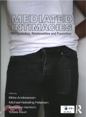 Mediated Intimacies ― Connectivities, Relationalities and Proximities