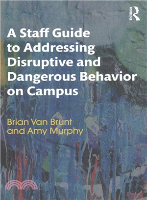 A Staff Guide to Addressing Disruptive and Dangerous Behavior on Campus