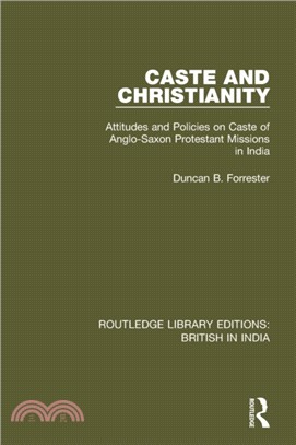Caste and Christianity：Attitudes and Policies on Caste of Anglo-Saxon Protestant Missions in India
