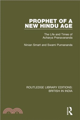 Prophet of a New Hindu Age：The Life and Times of Acharya Pranavananda