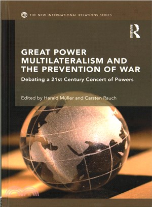 Great Power Multilateralism and the Prevention of War ─ Debating a 21st Century Concert of Powers
